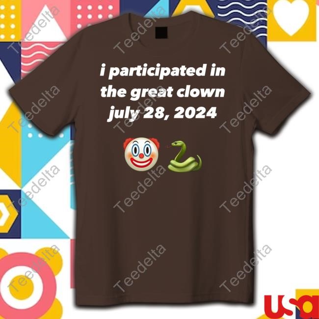 I Participated In The Great Clown July 28 2024 T-Shirts I Participated In The Great Clown July 28 2024 Hooded Sweatshirt