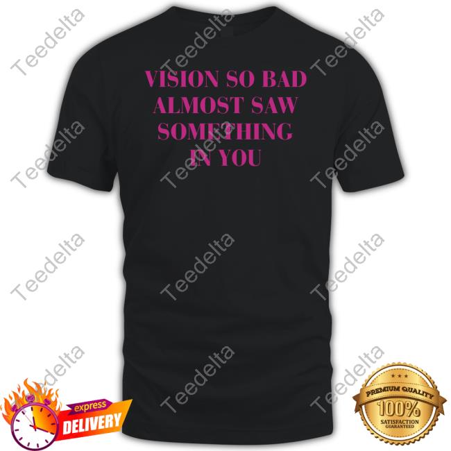 Ruleece Vision So Bad Almost Saw Something In You Hoodie