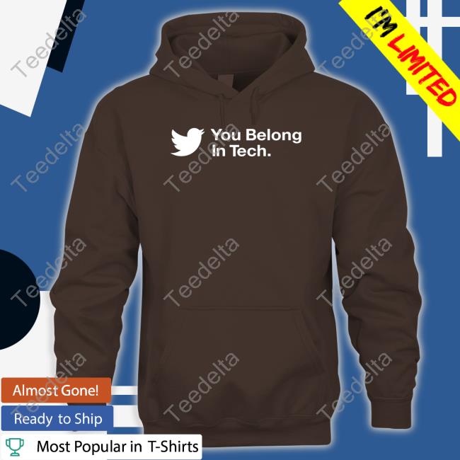 Twitter You Belong In Tech T Shirt