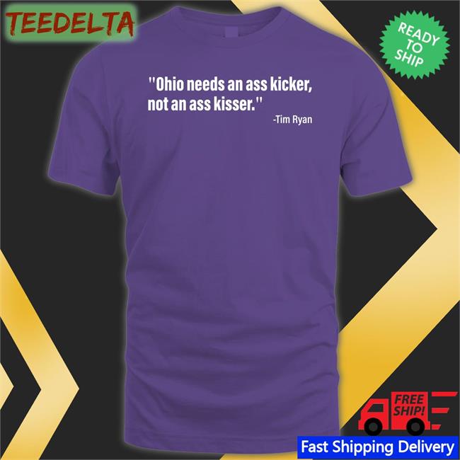 Ohio Needs An Ass Kicker, Not An Ass Kisser Shirt Jd Vance Tim Ryan Echos Trump