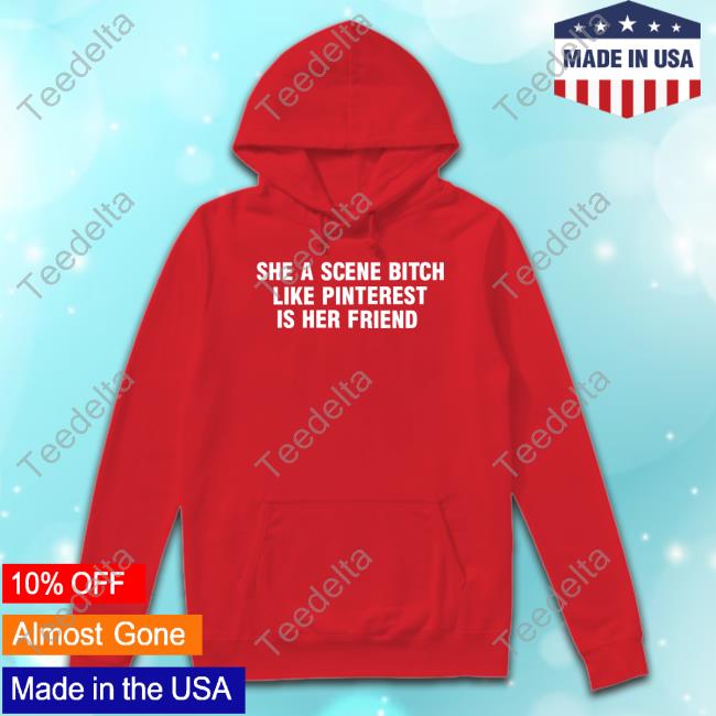 Official She A Scene Bitch Like Pinterest Is Her Friend Tee Shirt