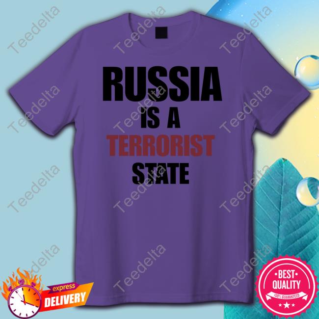 Russia Is A Terrorist State Shirts MthrSuperiorBen