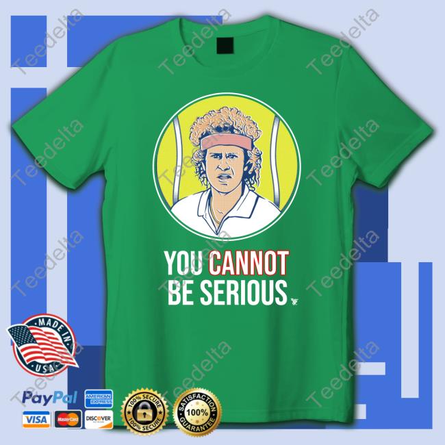 S7s You Cannot Be Serious Shirts