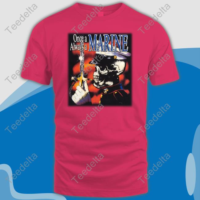 Wet Noodle Once A Marine Always A Marine Tee Shirt