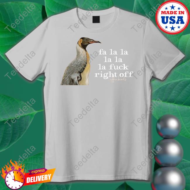 Fa La La La La La Fuck Right Off Tee Shirt