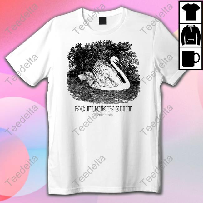 Effin' Birds No Fuckin Shit Tees Effinbirds
