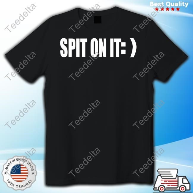 Clubgodzilla Spit On It Shirt