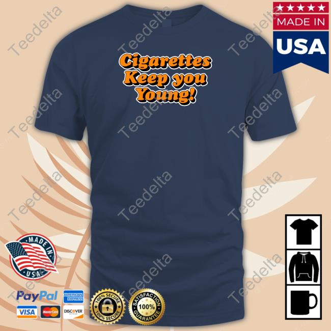 Cigarettes Keep You Young Hoodie