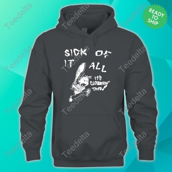 Sick Of It All It's Clobberin Time T Shirts Sick Of It All It's Clobberin Time Hoodie