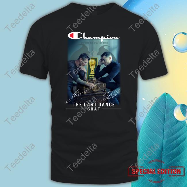Ronaldo And Messi The Last Dance Goat Champion Signatures Shirt