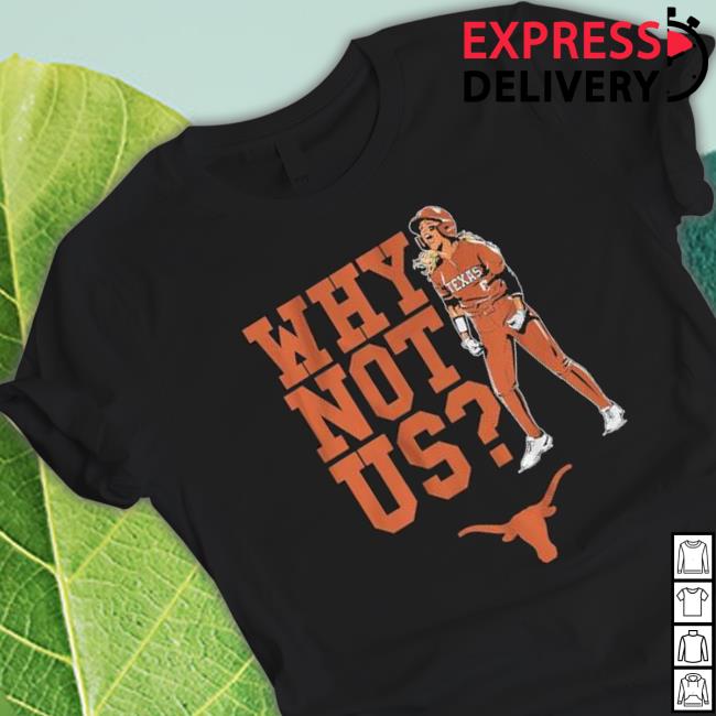 Texas Longhorns Why Not Us 2023 T-Shirt Texas Longhorns Why Not Us 2023 Crewneck Sweatshirt