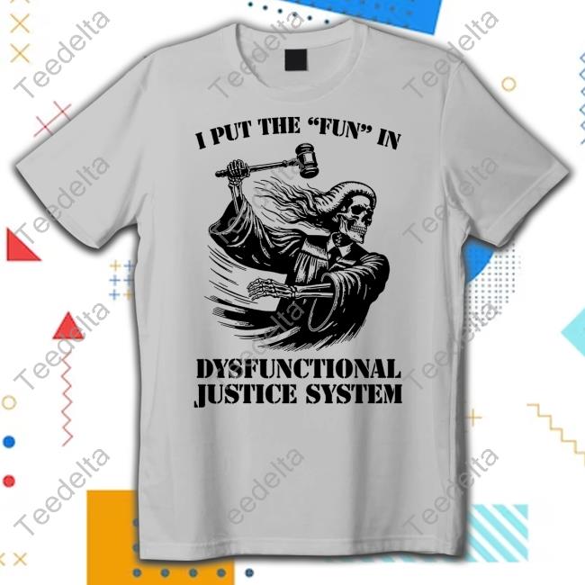 Defaultclub Merch I Put The Fun In Dysfunctional Justice System Long Sleeve T-Shirt