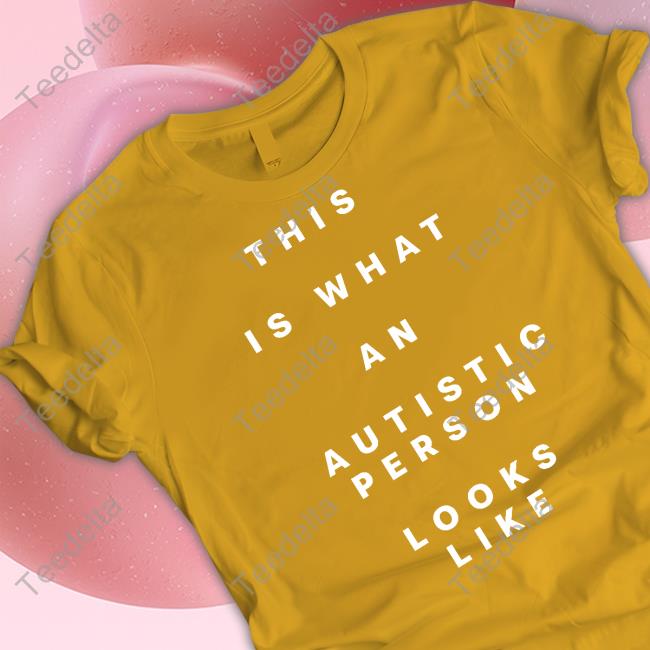 This Is What An Autistic Person Looks Like Shirt The Actuallyautistic Coach Matthew This Is What An Autistic Person Looks Like Tee