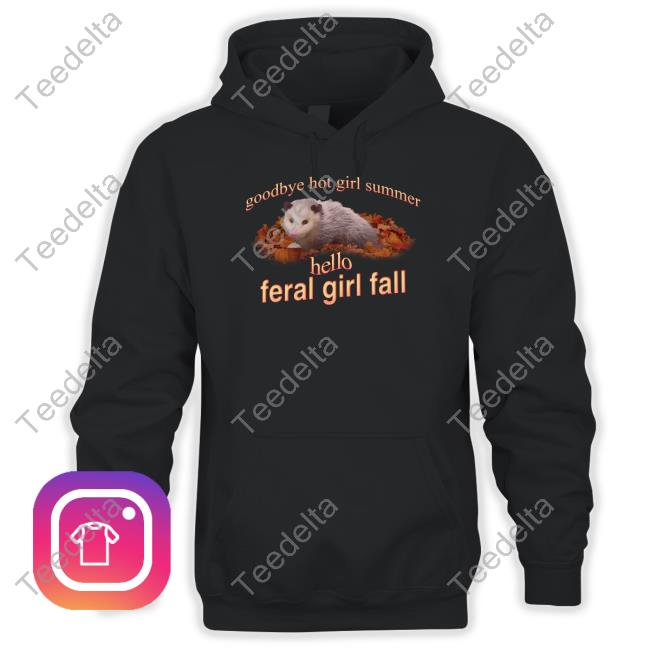 Goodbye Hot Girl Summer Hello Feral Girl Fall Long Sleeve T Shirt