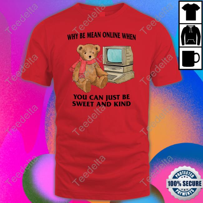 Why Be Mean Online When You Can Just Be Sweet And Kind Hoodie