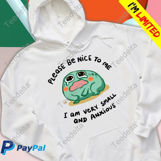 Saloni Taking A Small Break Please Be Nice To Me I Am Very Small And Anxious Hoodie