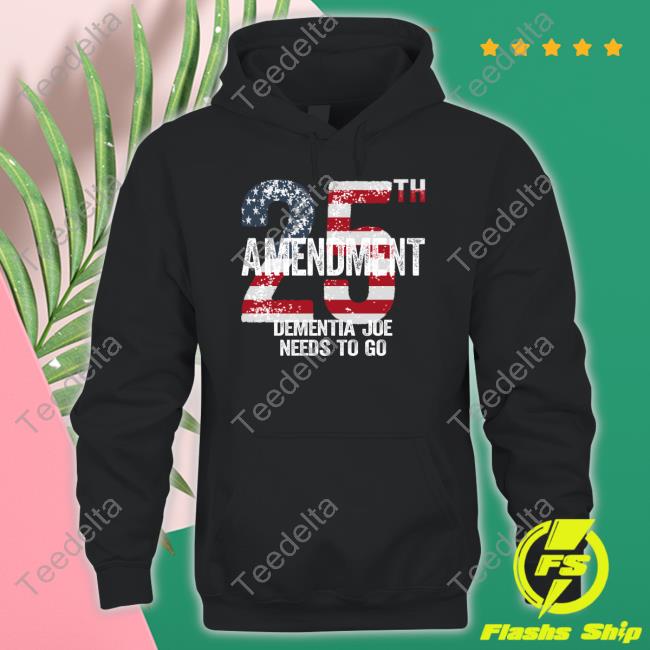 Joe Biden Irish Peach Designs Merch 25Th Amendment Dementia Joe Needs To Go Sweatshirt Irishpeachbackup