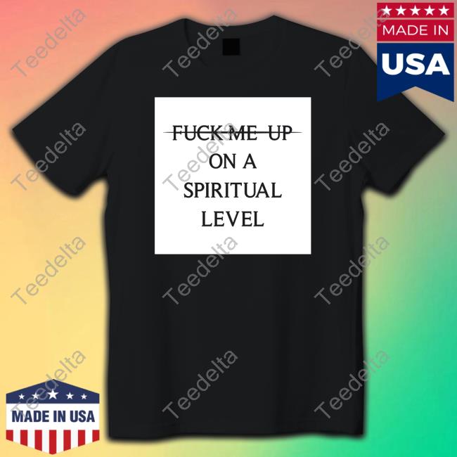 Alison Wonderland Fuck Me Up On A Spiritual Level Shirt