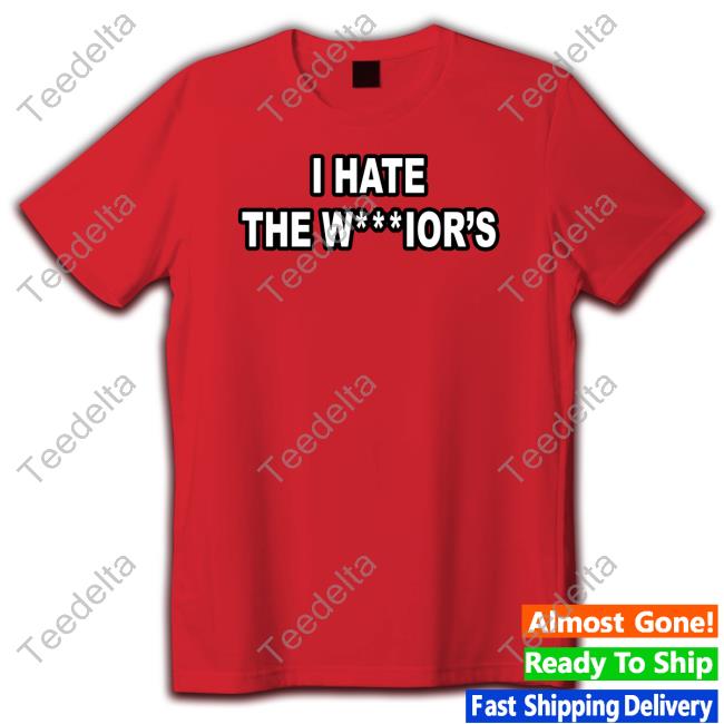 I Hate The Warriors T Shirt