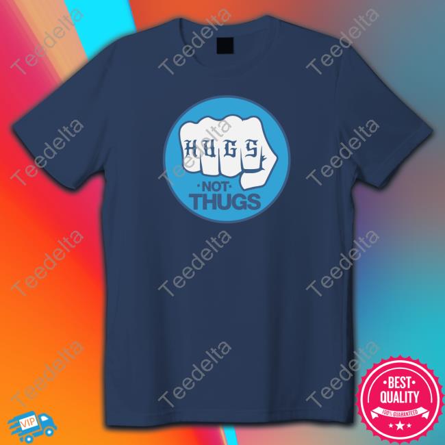 Hugs Not Thugs Shirt