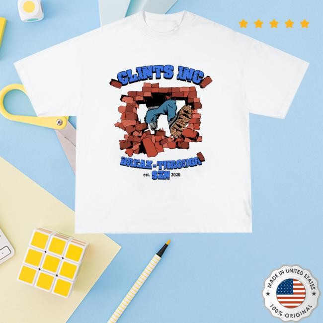 Clints Merch Shop Brick Clints Inc Break Through Est Szn 2020 Tee Shirt