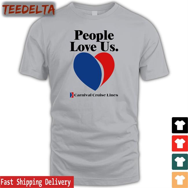People Love Us Carnival Cruise Lines T Shirt