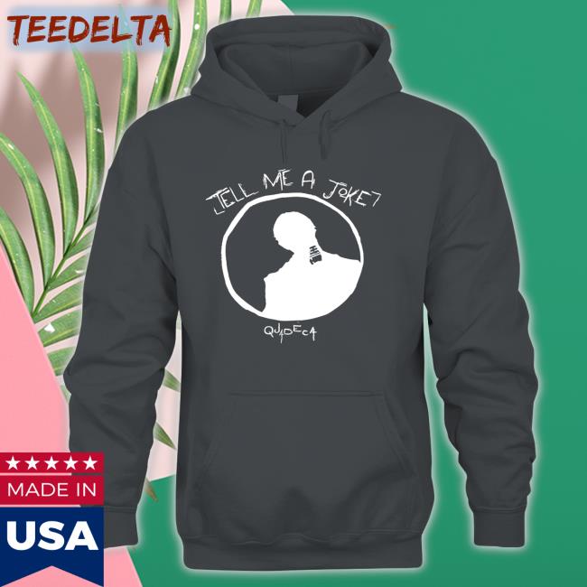 Quadeca Tell Me A Joke Shirt Quadeca Tell Me A Joke Tee Shirt