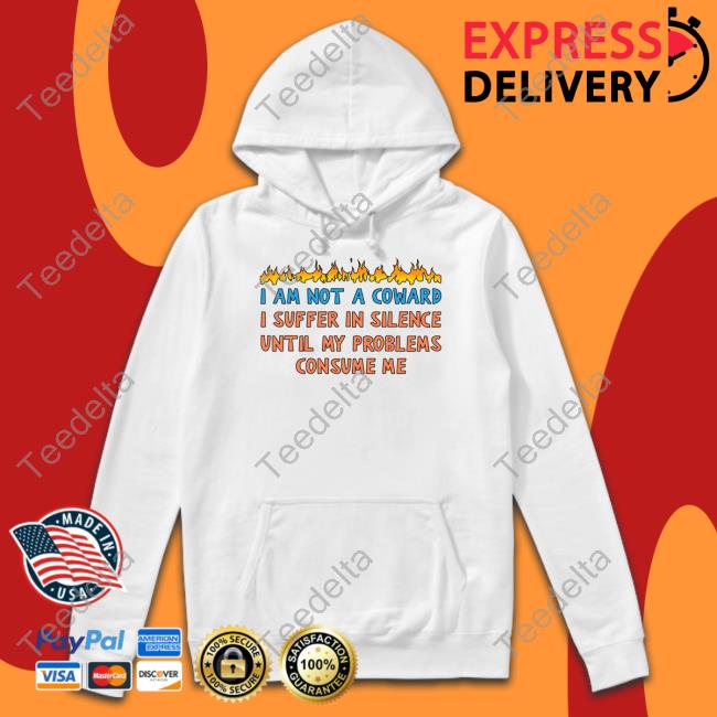 Gotfunny Merch I Am Not A Coward I Suffer In Silence Tee