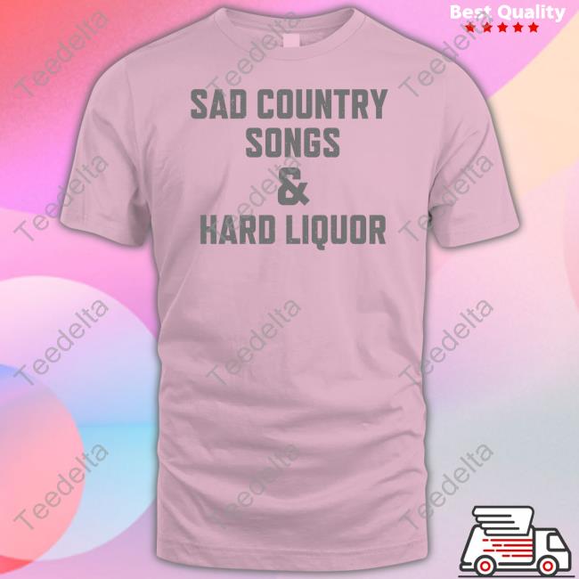 Sad Country Songs & Hard Liquor Long Sleeve Tee