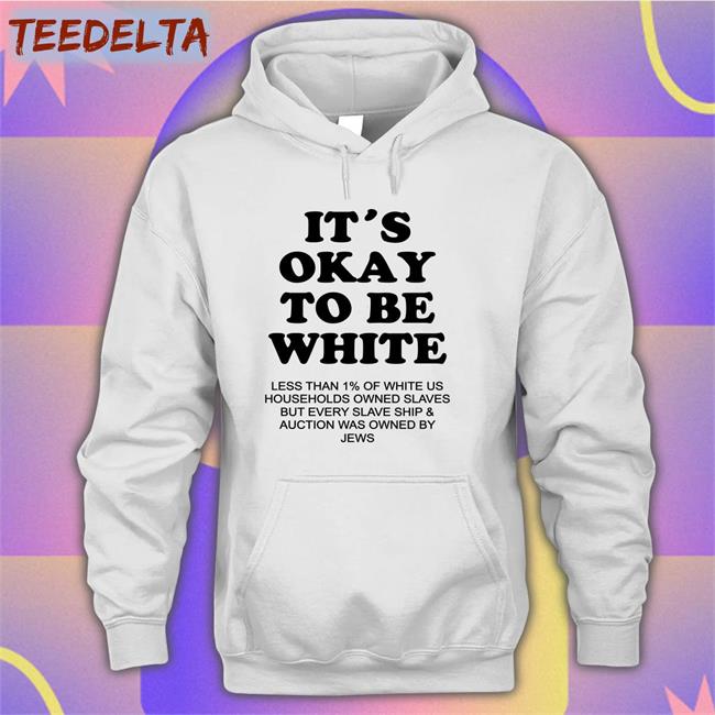 The Serfs It's Okay To Be White Less Than 1 Percent Of White Us Tee Shirt