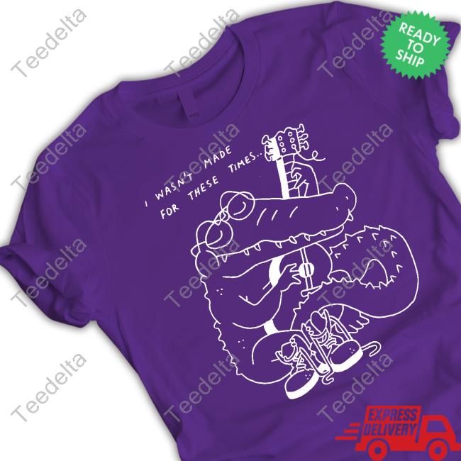 Guitar I Wasn't Made For These Times T-Shirt Gators Daily Store Guitar I Wasn't Made For These Times Sweater Gators Daily Store