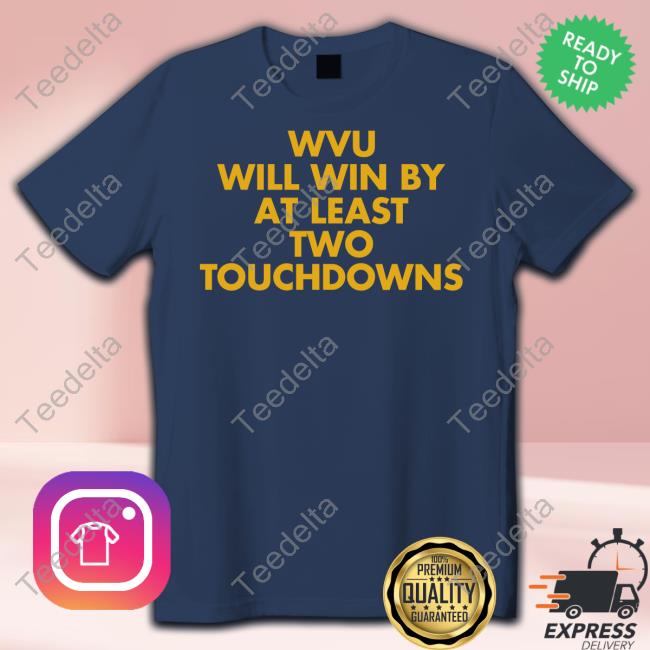 Not Tony Caridi Wvu Will Win By At Least Two Touchdowns Tee Shirt