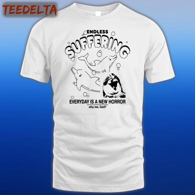 Endless Suffering Shirt