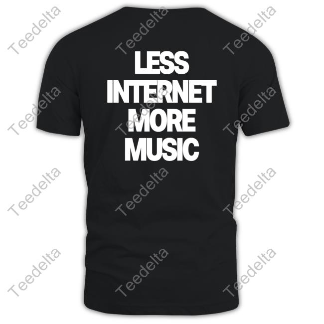 Bijou Less Internet More Music Shirts