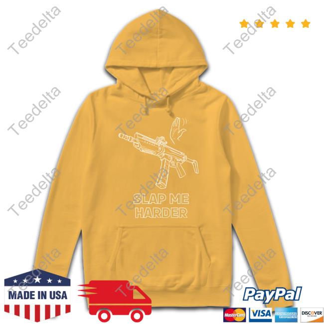Print Shoot Repeat Slap Me Harder Tee Shirts Bad Attitude Dept Merch