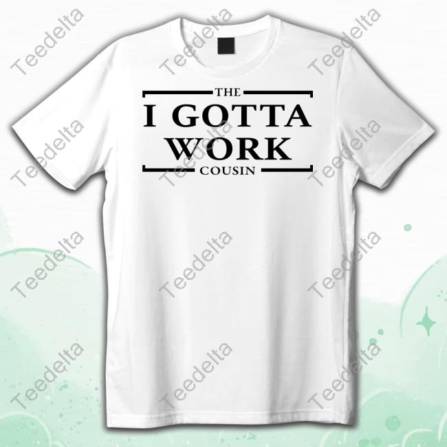 Streeter Gang The I Gotta Work Cousin Sweatshirt
