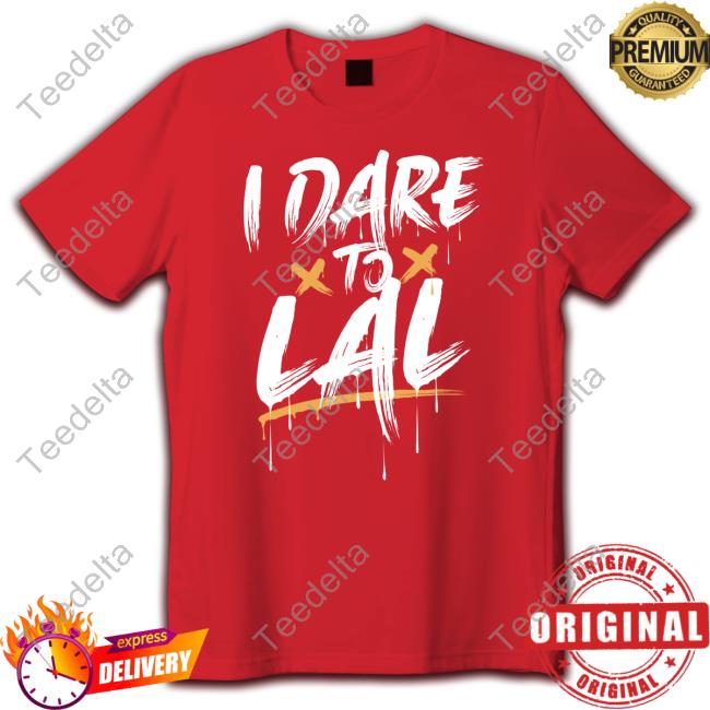 Moe Sargi I Dare To Lal T Shirt