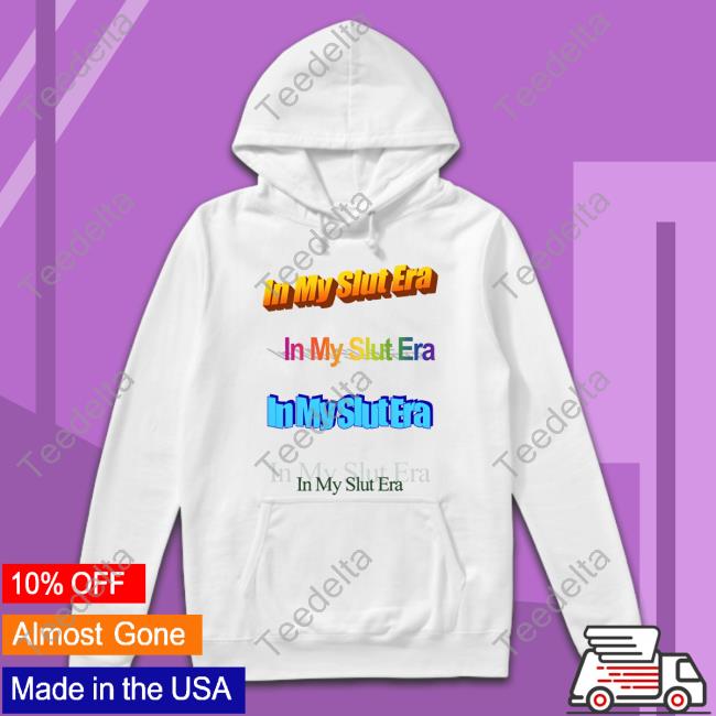 In My Slut Era Hoodie Sweatshirt
