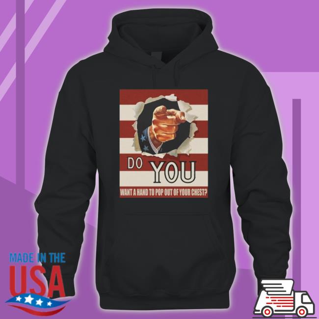 Official Do You Want A Hand To Pop Out Of Your Chest shirt, hoodie, tank top, sweater and long sleeve t-shirt