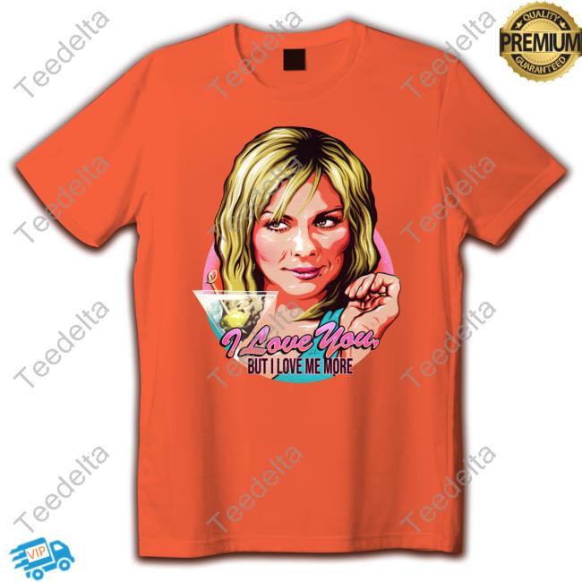Kim Cattrall I Love You But I Love Me More Long Sleeve