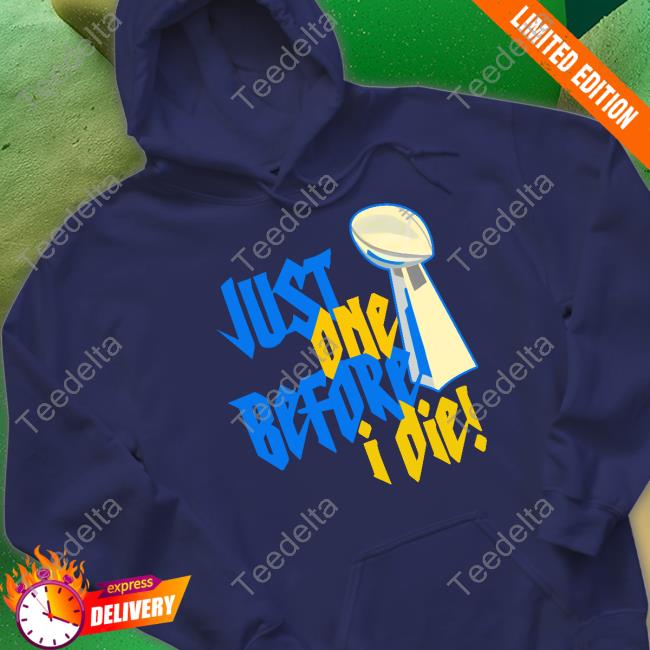 Just One Before I Die Hoodie