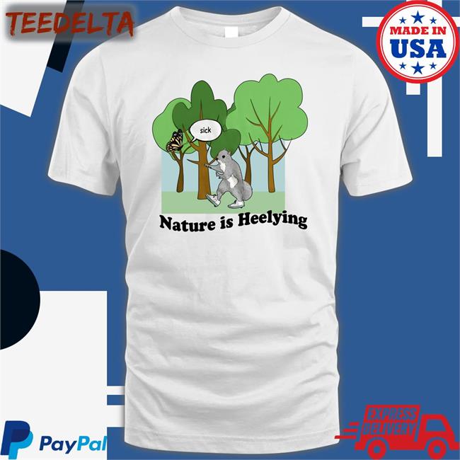 Nature Is Heelying Tee Shirt Justin