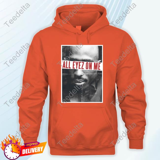 Tupac Shakur All Eyez On Me Hoodie