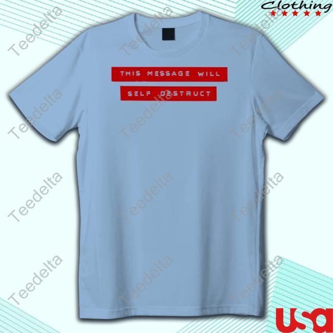 Official This Message Will Self Destruct Shirt