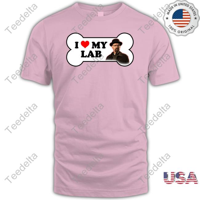 Snazzy Seagull Design I Love My Lab Breaking Bad Bumper Shirts I Love My Lab Breaking Bad Bumper Shirt