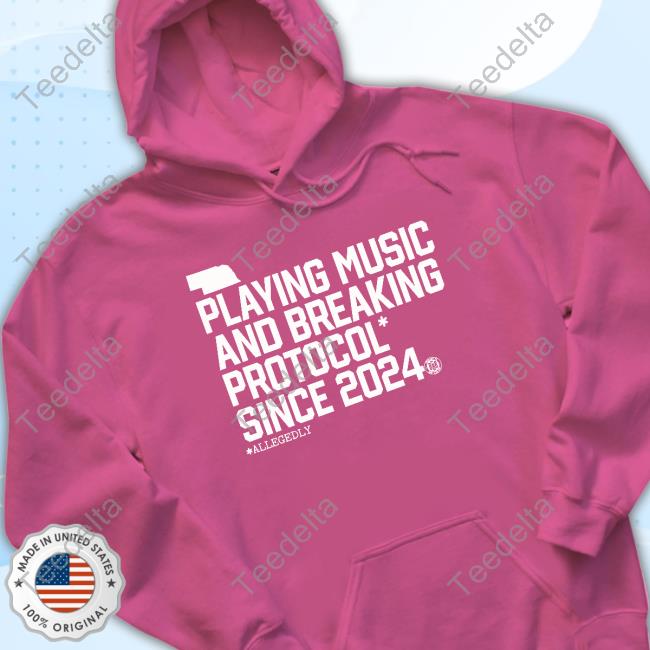 Nebraska Playing Music And Breaking Protocol Since 2024 T Shirt Nebraska Playing Music And Breaking Protocol Since 2024 T Shirt