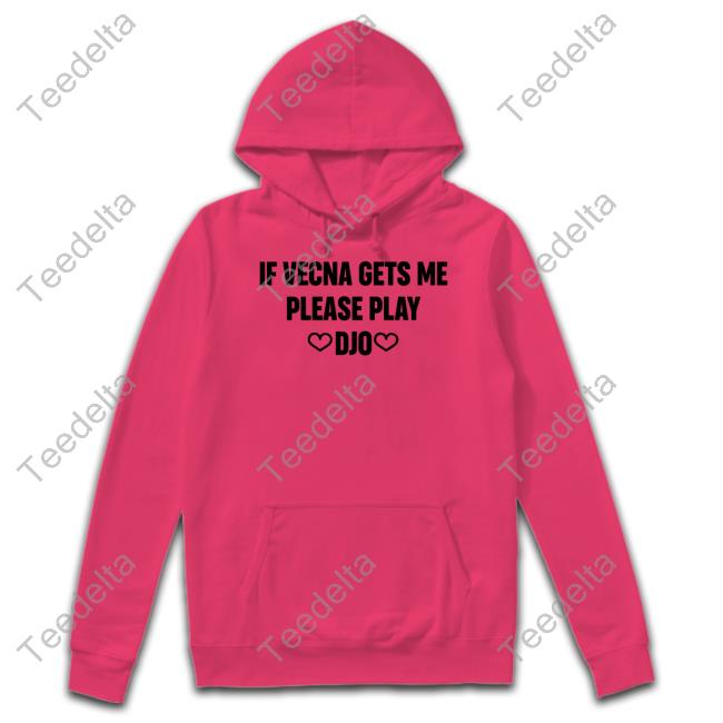 Augs If Vecna Gets Me Please Play Djo Shirt If Vecna Gets Me Please Play Djo T-Shirt, Hoodie, Tank Top, Sweater And Long Sleeve T-Shirt