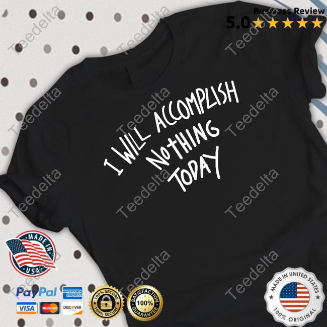 I Will Accomplish Nothing Today Sweatshirt