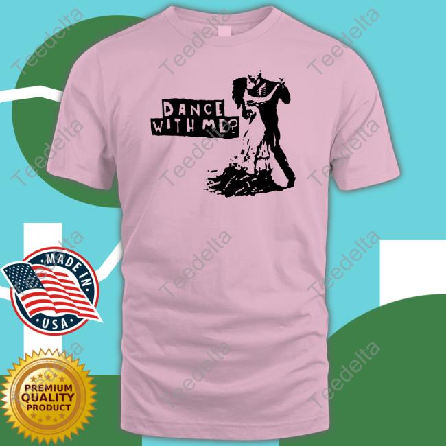 Dance With Me New Shirt Shop Love And Hate Love And Hate Dance With Me Shirts