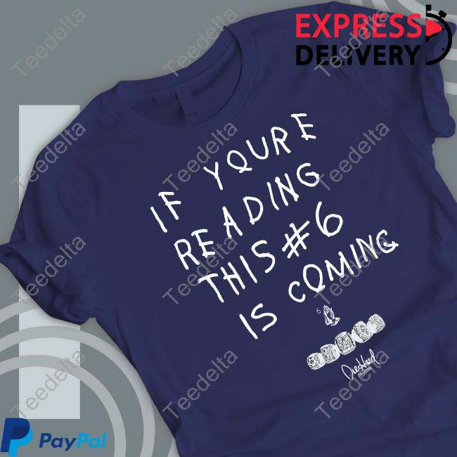 If You're Reading This #6 Is Coming T Shirt